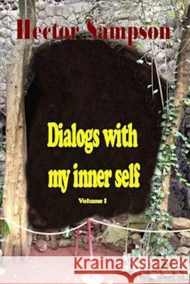 Dialogs with my inner self: Volume I Sampson, Hector 9781499187359 Createspace - książka