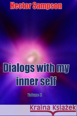 Dialogs with my inner self: Volume II Sampson, Hector 9781499235906 Createspace - książka