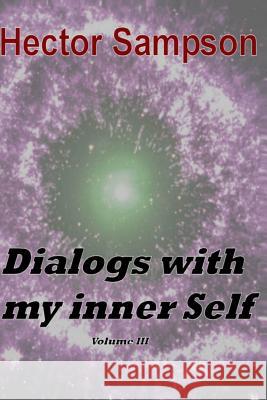 Dialogs with my inner self: Volume III Sampson, Hector 9781499247862 Createspace - książka