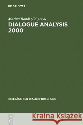 Dialogue Analysis 2000: Selected Papers from the 10th Iada Anniversary Conference, Bologna 2000 Bondi, Marina 9783484750258 Max Niemeyer Verlag - książka