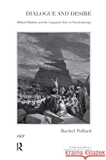 Dialogue and Desire: Mikhail Bakhtin and the Linguistic Turn in Psychotherapy Pollard, Rachel 9781855754492 KARNAC BOOKS - książka