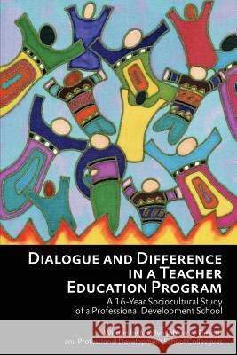 Dialogue and Difference in a Teacher Education Program: A 16 -Year Sociocultural Study of a Professional Development School Johnston-Parsons, Marilyn 9781617357657 Information Age Publishing - książka