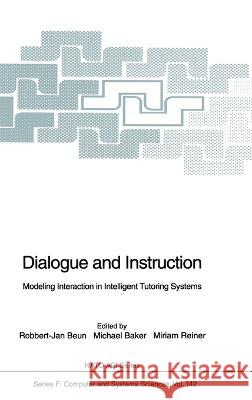 Dialogue and Instruction: Modelling Interaction in Intelligent Tutoring Systems M. Reiner M. Baker Robert-Jan Beun 9783540588344 Springer - książka