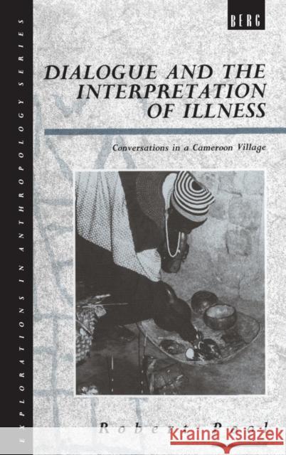 Dialogue and the Interpretation of Illness : Conversations in a Cameroon Village Robert Pool 9780854968732 Berg Publishers - książka