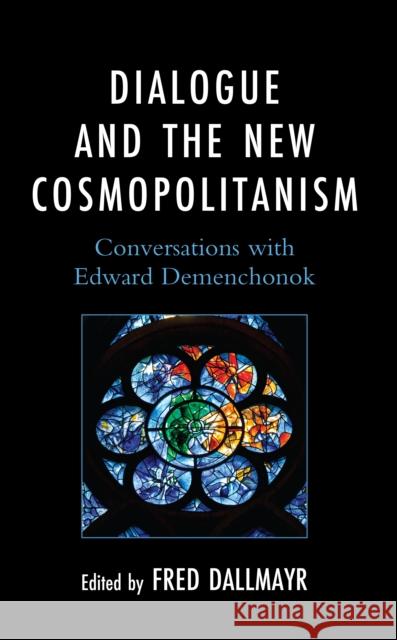 Dialogue and the New Cosmopolitanism: Conversations with Edward Demenchonok Fred Dallmayr 9781666919455 Lexington Books - książka