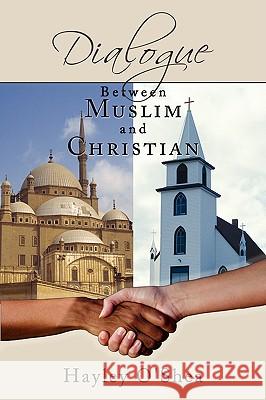 Dialogue Between Muslim and Christian Hayley O'Shea 9781438912073 Authorhouse - książka