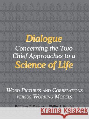 Dialogue Concerning the Two Chief Approaches to a Science of Life William T. Powers Philip J. Runkel Dag Forssell 9780974015514 Living Control Systems Publishing - książka