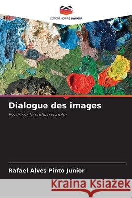 Dialogue des images Alves Pinto Junior, Rafael 9786208466428 Editions Notre Savoir - książka