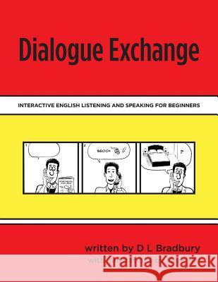 Dialogue Exchange: Interactive English Listening and Speaking for Beginners D. L. Bradbury 9781491036051 Createspace - książka