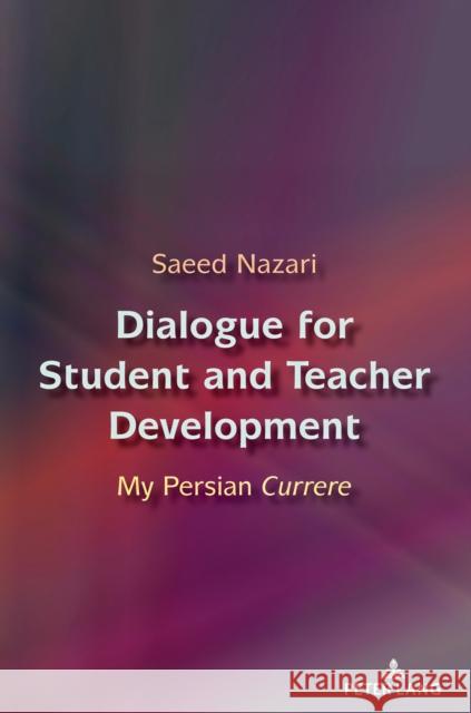 Dialogue for Student and Teacher Development: My Persian Currere Saeed Nazari 9781433182501 Peter Lang Inc., International Academic Publi - książka