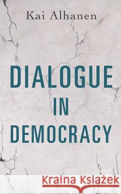 Dialogue in Democracy Kai Alhanen 9789523189270 Books on Demand - książka