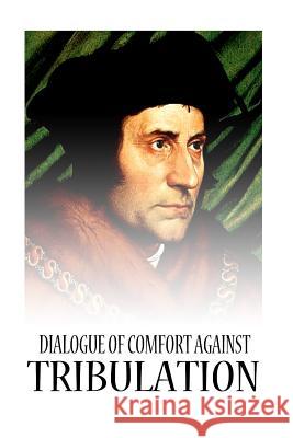 Dialogue Of Comfort Against Tribulation More, St Thomas 9781480229532 Createspace - książka
