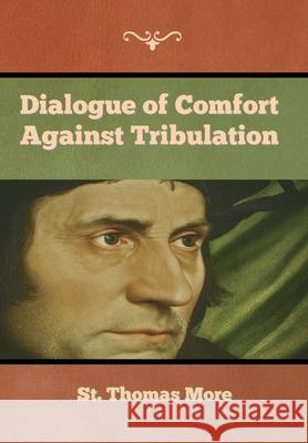 Dialogue of Comfort against Tribulation St Thomas More 9781647997175 Bibliotech Press - książka