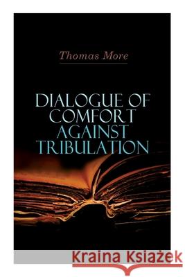 Dialogue of Comfort Against Tribulation Thomas More 9788027306626 e-artnow - książka