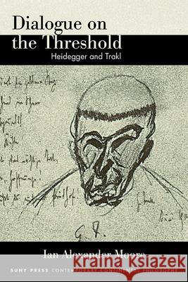 Dialogue on the Threshold: Heidegger and Trakl Ian Alexander Moore   9781438490670 State University of New York Press - książka