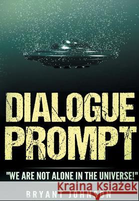 Dialogue Prompt: We Are Not Alone in the Universe! Johnson Bryant 9780692828458 Go Flavor Go - książka