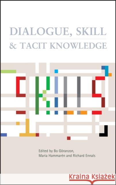 Dialogue, Skill and Tacit Knowledge Bo Goranzon Richard Ennals Maria Hammeron 9780470019214 John Wiley & Sons - książka