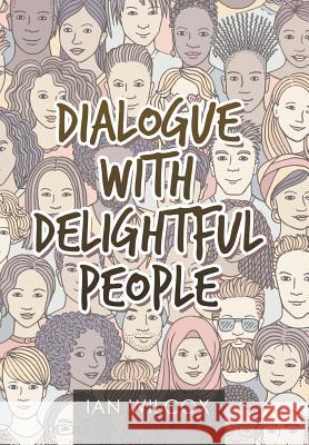 Dialogue with Delightful People Ian Wilcox 9781984590930 Xlibris UK - książka