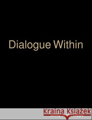 Dialogue Within Jimmy Jean-Philippe 9781365603211 Lulu.com - książka