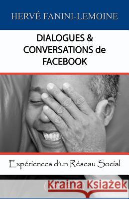 Dialogues & Conversations de Facebook - Tome 2: Expériences d'un Réseau Social Fanini-Lemoine, Herve 9781466397682 Createspace - książka