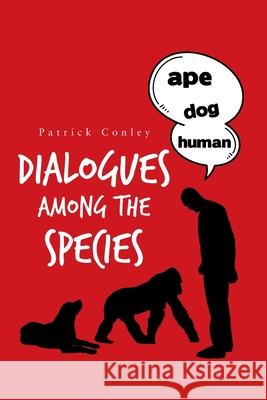 Dialogues Among the Species Patrick Conley 9781665548885 Authorhouse - książka