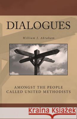 Dialogues: Amongst the People Called United Methodists William J. Abraham 9780692255674 Highland Loch Press - książka