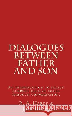 Dialogues Between Father and Son: An introduction to select current ethical issues through conversation. Hartt, Joel 9781530246342 Createspace Independent Publishing Platform - książka