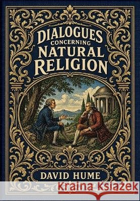 Dialogues Concerning Natural Religion (Golden Monarch Collector's Edition) (Case Laminate Hardcover with Jacket) Hume, David 9781834125510 Golden Monarch - książka