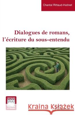 Dialogues de romans, l'?criture du sous-entendu Chantal Rittaud-Hutinet 9782336565187 Editions L'Harmattan - książka