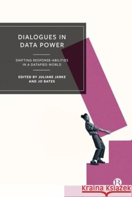 Dialogues in Data Power: Shifting Response-abilities in a Datafied World  9781529238303 Bristol University Press - książka