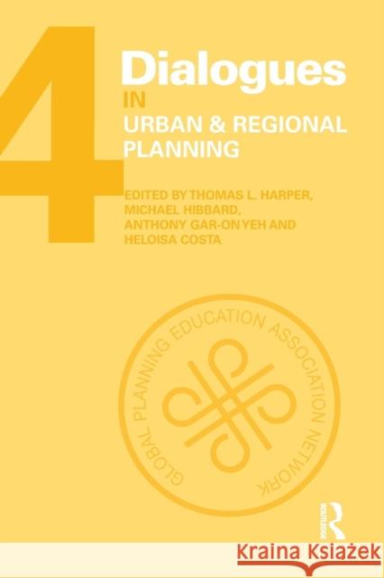 Dialogues in Urban and Regional Planning: Volume 4 Thomas L. Harper Michael Hibbard Heloisa Costa 9781138892439 Routledge - książka