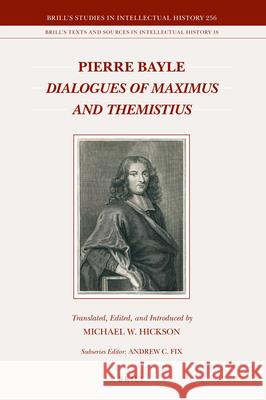 Dialogues of Maximus and Themistius Pierre Bayle, Michael W. Hickson 9789004321410 Brill - książka