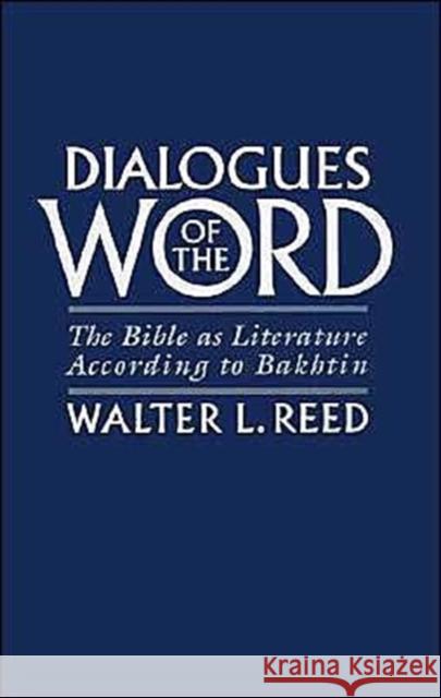 Dialogues of the Word: The Bible as Literature According to Bakhtin Reed, Walter L. 9780195079975 Oxford University Press - książka