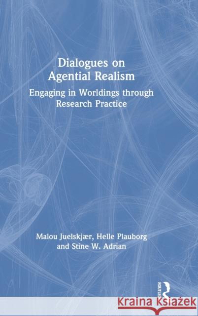 Dialogues on Agential Realism: Engaging in Worldings through Research Practice Juelskjær, Malou 9780367173579 Routledge - książka