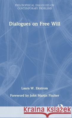 Dialogues on Free Will Laura W. (William and Mary University, USA.) Ekstrom 9781041163763 Routledge - książka