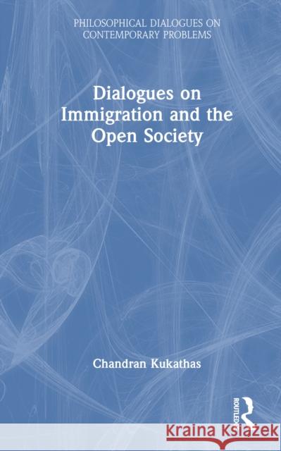 Dialogues on Immigration and the Open Society Chandran Kukathas 9781041047377 Routledge - książka