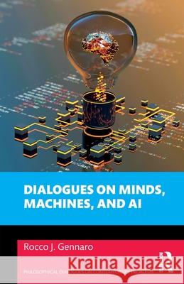 Dialogues on Minds, Machines, and AI Rocco J. (University of Southern Indiana, USA.) Gennaro 9781032775357 Routledge - książka