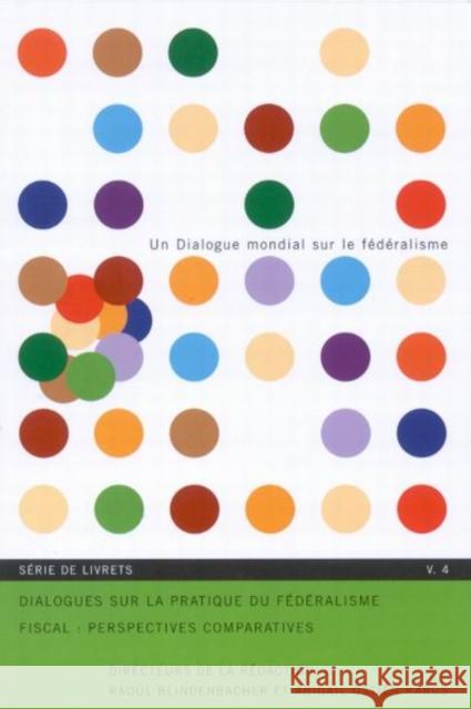 Dialogues sur la pratique du federalisme fiscal : Perspectives Comparatives Blindenbacher/Ostien                     Abigail Ostie 9780773533059 McGill-Queen's University Press - książka