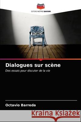 Dialogues sur scène Barreda, Octavio 9786203250114 Editions Notre Savoir - książka