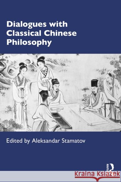 Dialogues with Classical Chinese Philosophy Aleksandar Stamatov 9781032995656 Routledge - książka
