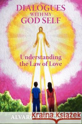 Dialogues with My God Self: Understanding the Law of Love Bizziccari, Alvaro 9781616407407 Cosimo - książka