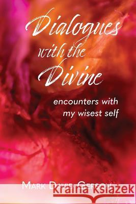 Dialogues with the Divine: Encounters with My Wisest Self Mark David Gerson 9781950189113 Mdg Media International - książka