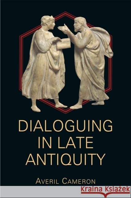 Dialoguing in Late Antiquity Averil Cameron 9780674428355 Harvard University Center for Hellenic Studie - książka