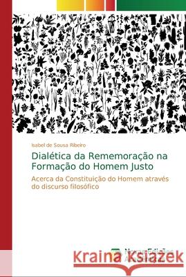 Dialética da Rememoração na Formação do Homem Justo de Sousa Ribeiro, Isabel 9786202193535 Novas Edicioes Academicas - książka