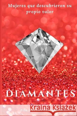 Diamantes: Historias reales de mujeres que transformaron su dolor en luz Cocimano, Celina 9798291413685 Independently Published - książka