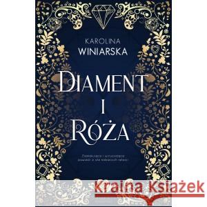 Diament i Róża WINIARSKA KAROLINA 9788396713100 DIAMENTY - książka