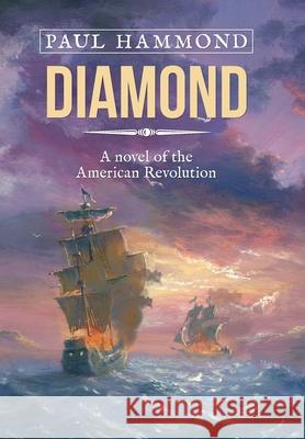 Diamond: A Novel of the American Revolution Paul Hammond 9781796051377 Xlibris Us - książka