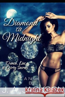 DIAMOND At Midnight: Dance, Lies & Dirty Secrets! J. A. Jackson 9781674605890 Independently Published - książka