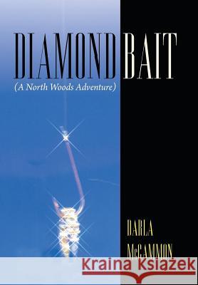 Diamond Bait: (A North Woods Adventure) Darla McCammon 9781512715729 WestBow Press - książka