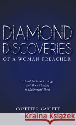Diamond Discoveries of a Woman Preacher Cozette R Garrett, G Lee Ramsey, Jr 9781498248761 Resource Publications (CA) - książka